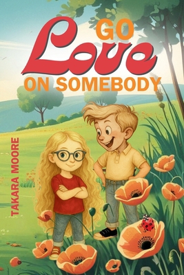 Go Love on Somebody 1998532550 Book Cover