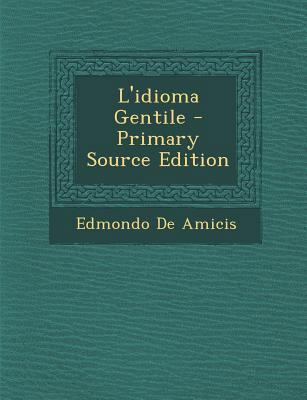 L'Idioma Gentile - Primary Source Edition [Italian] 1293312134 Book Cover