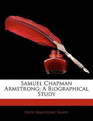 Samuel Chapman Armstrong: A Biographical Study 1142076482 Book Cover