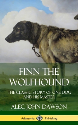 Finn the Wolfhound: The Classic Story of One Do... 0359733662 Book Cover