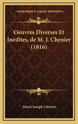 Oeuvres Diverses Et Inedites, de M. J. Chenier ... [French] 1167905814 Book Cover