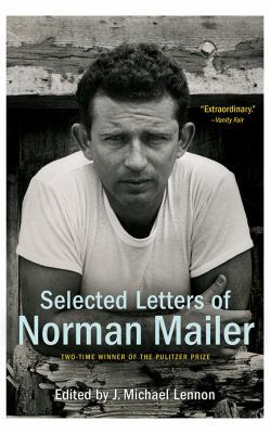 Selected Letters of Norman Mailer 1522637532 Book Cover