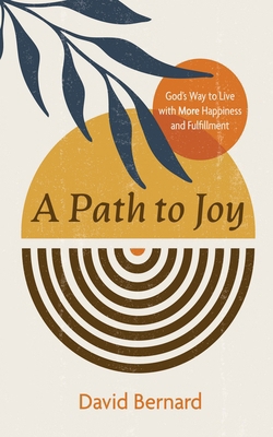 A Path to Joy: God's Way to Live with More Happ... 1666784079 Book Cover