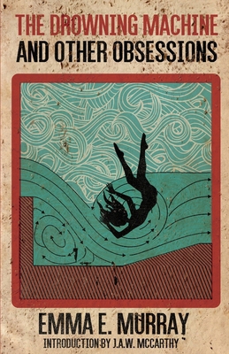 The Drowning Machine and Other Obsessions 1966387008 Book Cover
