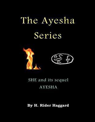 The Ayesha Series: SHE and its sequel Ayesha (T... 1469922339 Book Cover