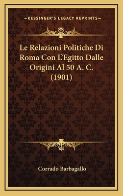 Le Relazioni Politiche Di Roma Con L'Egitto Dal... [Italian] 1166831892 Book Cover