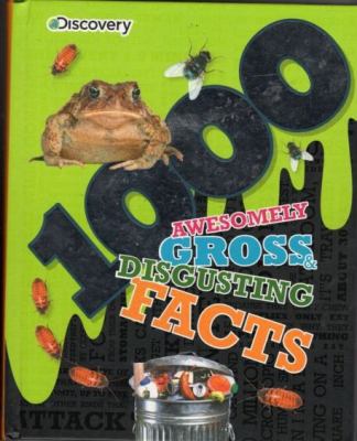 1000 Awesomely Gross & Disgusting Facts (Discov... 1474822614 Book Cover