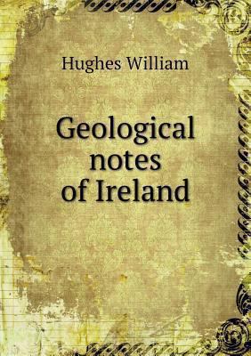 Geological notes of Ireland 5518578180 Book Cover