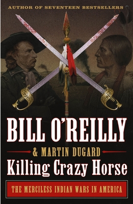 Killing Crazy Horse: The Merciless Indian Wars ... 125078221X Book Cover