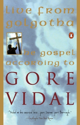 Live from Golgotha: The Gospel According to Gor... 0140231196 Book Cover