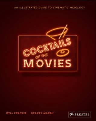 Cocktails of the Movies: An Illustrated Guide t... 3791381741 Book Cover