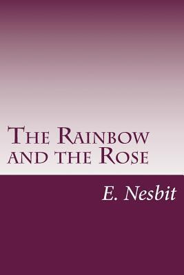 The Rainbow and the Rose 1500455245 Book Cover