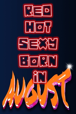 Red Hot Sexy Born In August 1087353696 Book Cover