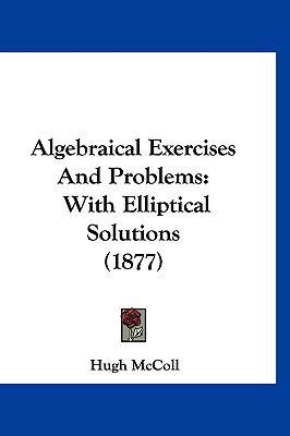 Algebraical Exercises and Problems: With Ellipt... 112020920X Book Cover