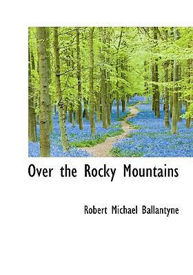 Over the Rocky Mountains 1117023494 Book Cover