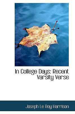 In College Days: Recent Varsity Verse 0559774540 Book Cover