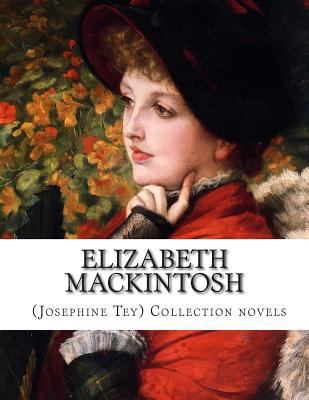 Elizabeth Mackintosh Josephine Tey Collection N... 1500992798 Book Cover