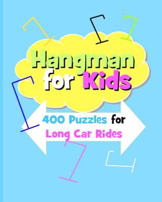 Hangman For Kids: 400 Puzzles for Long Car Rides 1097788555 Book Cover