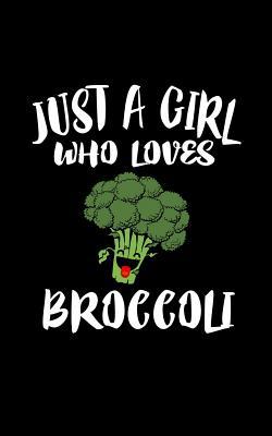 Just A Girl Who Loves Broccoli: Animal Nature C... 1076941885 Book Cover