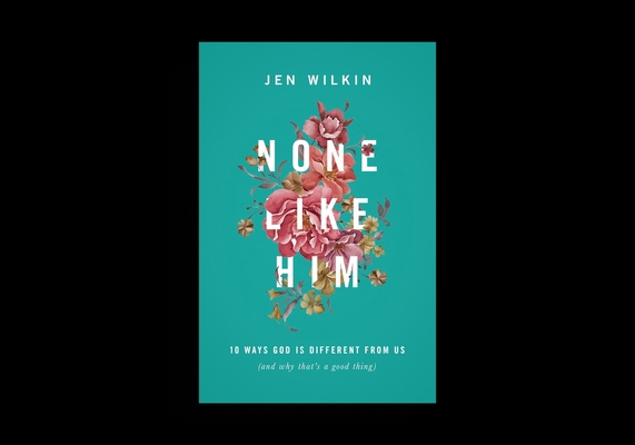 None Like Him: 10 Ways God Is Different from Us... 1433549832 Book Cover