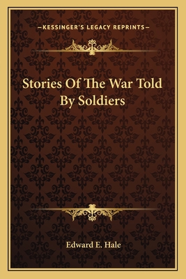 Stories Of The War Told By Soldiers 1163095451 Book Cover