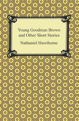 Young Goodman Brown and Other Short Stories 1420946927 Book Cover