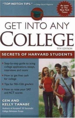 Get into Any College: Secrets of Harvard Students 1932662146 Book Cover