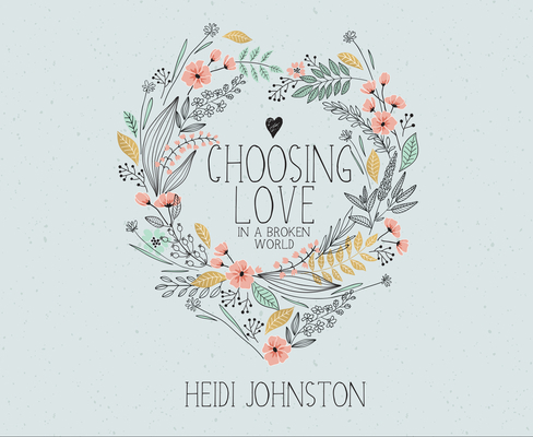 Choosing Love in a Broken World 1640913645 Book Cover
