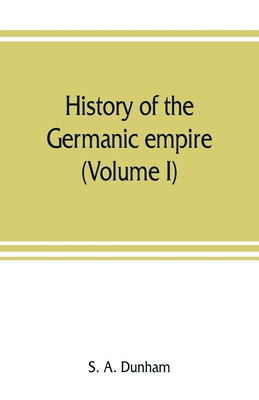 History of the Germanic empire (Volume I) 935380793X Book Cover