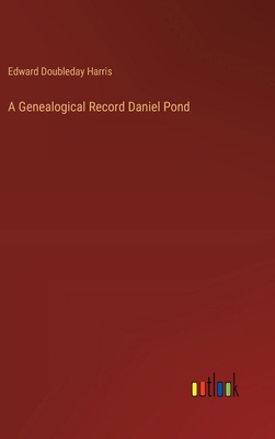 A Genealogical Record Daniel Pond 3368191357 Book Cover