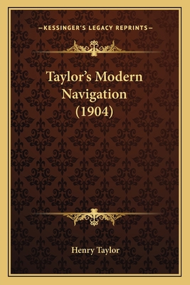 Taylor's Modern Navigation (1904) 1167013387 Book Cover