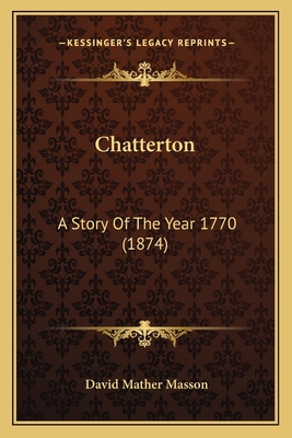 Chatterton: A Story Of The Year 1770 (1874) 1165926091 Book Cover