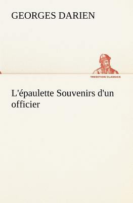 L'épaulette Souvenirs d'un officier [French] 3849134873 Book Cover