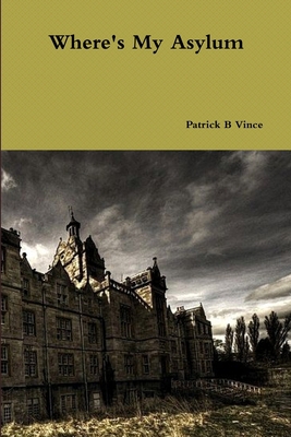 Where's My Asylum 1312566418 Book Cover