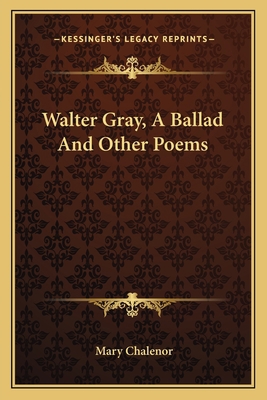 Walter Gray, A Ballad And Other Poems 116358570X Book Cover