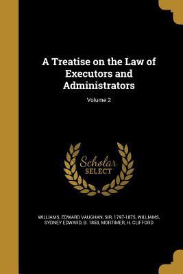 A Treatise on the Law of Executors and Administ... 1372539514 Book Cover