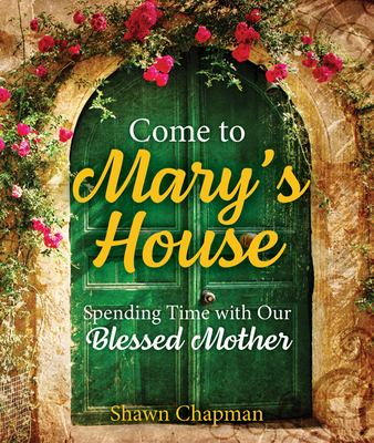 Come to Mary's House: Spending Time with Our Bl... 1681927179 Book Cover