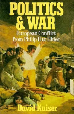 Politics and War: European Conflict from Philip... 0674688163 Book Cover