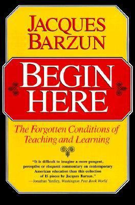 Begin Here: The Forgotten Conditions of Teachin... 0226038475 Book Cover