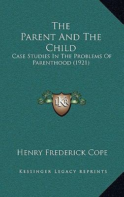 The Parent And The Child: Case Studies In The P... 1167268830 Book Cover