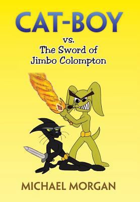 Cat-Boy vs. the Sword of Jimbo Colompton 1483602729 Book Cover