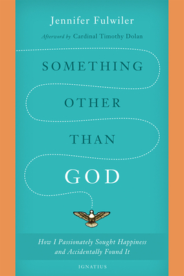 Something Other Than God: How I Passionately So... 162164152X Book Cover