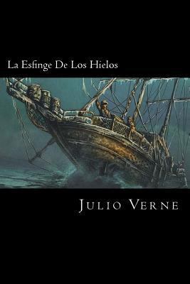 La Esfinge De Los Hielos (Spanish Edition) [Spanish] 1539931269 Book Cover