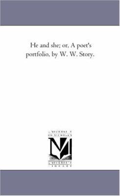 He and She; or, A Poet'S Portfolio, by W. W. St... 1425506968 Book Cover