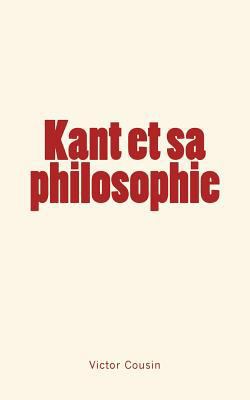 Kant et sa philosophie [French] 2366591691 Book Cover