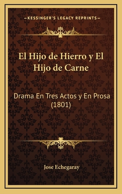 El Hijo de Hierro y El Hijo de Carne: Drama En ... [Spanish] 1168503434 Book Cover