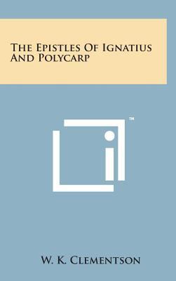 The Epistles of Ignatius and Polycarp 1498162959 Book Cover