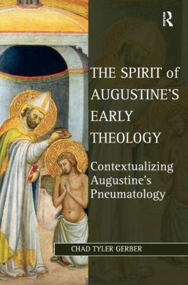 The Spirit of Augustine's Early Theology: Conte... 1409424375 Book Cover