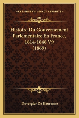 Histoire Du Gouvernement Parlementaire En Franc... [French] 1166803503 Book Cover