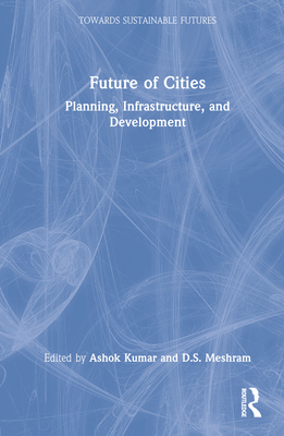 Future of Cities: Planning, Infrastructure, and... 0367142430 Book Cover